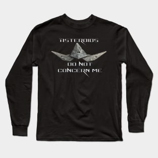 Asteroids Do Not Concern Me Long Sleeve T-Shirt